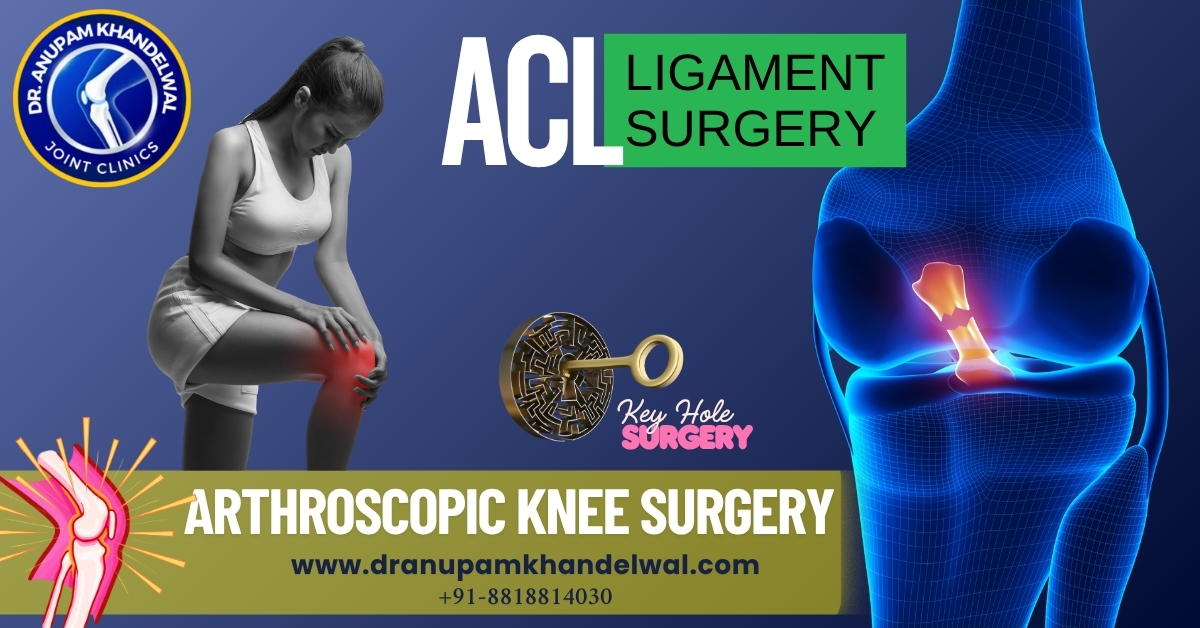 Dr. Anupam Khandelwal - acl Knee ligament surgery by KEy Hole Arthroscopic surgery technique in Indore/Bhopal/Ujjain/Ratlam