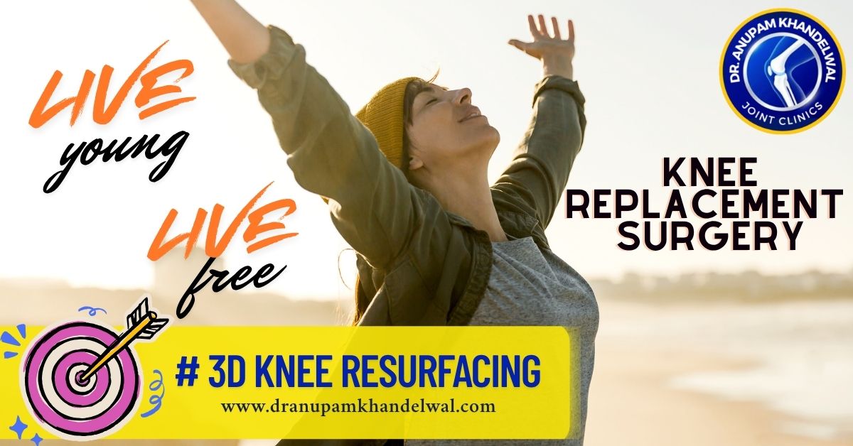 knee replacement in india - live young live free- Dr. Anupam Khandelwal,Best orthopedic surgeon ,best knee replacement indore, best hip replacement indore.