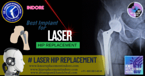 Best Implants for Laser Hip Replacement Surgery in Indore 🦴✨