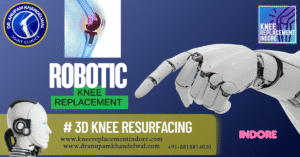 Why Choose Robotic Knee Replacement in Indore? Benefits, Cost & Recovery Explained