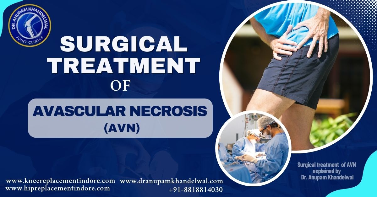 Surgical treatment options for avascular necrosis ( AVN ) in Indore