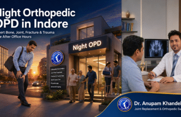 Night Orthopedic OPD in Indore showing Dr. Anupam Khandelwal providing evening orthopedic consultation for knee pain, fractures, trauma, and joint problems after office hours.