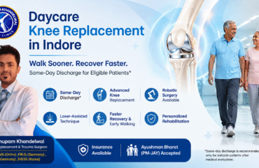Daycare Knee Replacement in Indore by Dr. Anupam Khandelwal using advanced laser-assisted and robotic knee replacement techniques for faster recovery.
